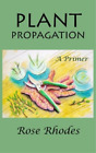 Rose Rhodes Plant Propagation (Paperback) (US IMPORT)