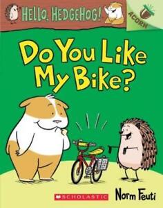 Norm Feuti Do You Like My Bike?: An Acorn Book (Hello, Hedgehog! #1) (Paperback)