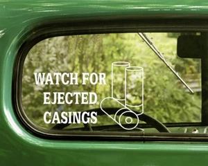 2 WATCH FOR EJECTED CASINGS DECALs Sticker For Car Window Bumper Laptop RV - Picture 1 of 1