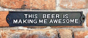12"x2.25" Rustic Style Funny Cast Iron "This Beer is Making Me Awesome" Sign - Picture 1 of 7