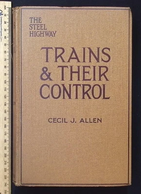 The Steel Highway: Trains & Their Control by Cecil J. Allen, 1928 1st Edition HB - Image 1 of 4