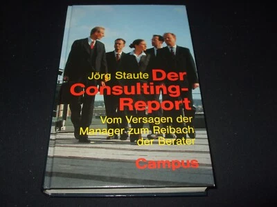 Jörg Staute - Consulting-Report Vom Versagen der Manager zum Reibach - GEBUNDEN - Bild 1 von 2