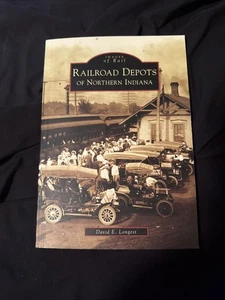 Arcadia Publishing Railroad Depots of Northern Indiana, IN 9780738541310 Ima - Picture 1 of 4