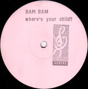Bam Bam Where's Your Child / Spend the Night 12" vinyl UK Desire 1988 stamped