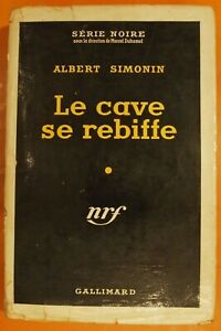 Le cave se rebiffe par Albert Simonin Policier Série Noire N° 206. 1954