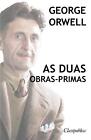 George Orwell - As Duas Obras-Primas: A Revolu??O Dos Bichos - 1984 By George Or