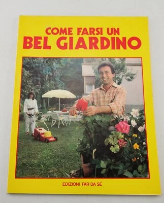 COME FARSI UN BEL GIARDINO  - Edizioni Far da sè - 1987 - Immagine 1 di 4