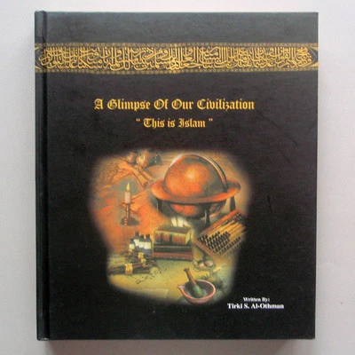 Tirki Al-Othman A GLIMPSE OF OUR CIVILIZATION: THIS IS ISLAM English/Arabic 2004 - Image 1 of 4
