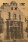 Mysteries And Legends Of Texas: True Stories Of The Unsolved And Unexplai - Good