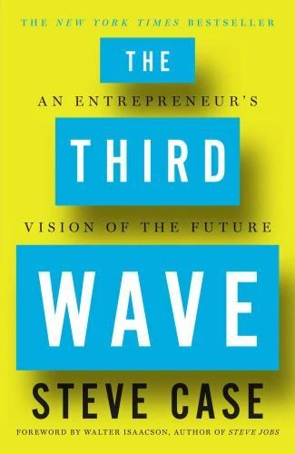Third Wave : An Entrepreneur's Vision of the Future by Steve Case (2016, Hardcover)