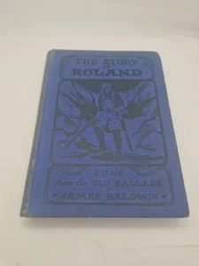 THE STORY OF ROLAND BY JAMES BALDWIN - ILLUSTRATED 1919 H/B EDITION - Picture 1 of 6