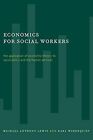 Economics for Social Workers: The Application of Economic Theory to Social Poli