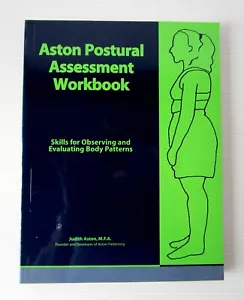 ASTON POSTURAL ASSESSMENT WORKBOOK: SKILLS FOR OBSERVING By Judith Aston - Picture 1 of 4