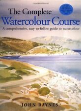 The Complete Watercolour Course: A Comprehensive, ... by Raynes, John 1843400081