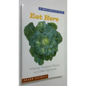 Eat Here: Reclaiming Homegrown Pleasures in a Global Supermarket - Brian Halweil - Picture 1 of 3
