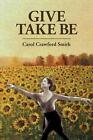 Give Take Be by Carol Crawford Smith (English) Paperback Book