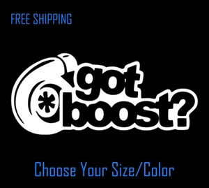 Got Boost? Vinyl Decal Sticker Drift TURBO Lowered JDM Slammed Funny Car - Picture 1 of 5