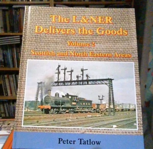 The L&NER Delivers the Goods Volume 2 by Peter Tatlow 9781915069337 NEW - Picture 1 of 1