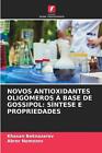 Novos Antioxidantes Oligmeros Base De Gossipol: S?Ntese E Propriedades By Khasan