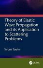 Theory of Elastic Wave Propagation and its Application to Scatt... 9781032170770
