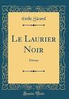 Le Laurier Noir Pomes Classic Reprint, mile Sicar