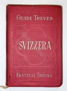 Guide Fratelli Treves - La Svizzera - 1912- 1913 - Foto 1 di 3