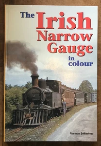 The Irish Narrow Gauge in Colour Norman Johnston Hardback Railway Book - Picture 1 of 1