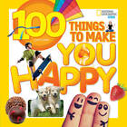 100 Things to Make You Happy (National Geographic Kids) - Paperback - ACCEPTABLE