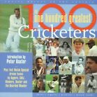 100 Greatest Cricketers: The Ultimate Cricketing Who's Who ... By Brownlee, Nick