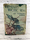 Beneath Tropic Seas by William Beebe [1928 · First Edition]