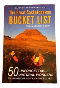 The Great Saskatchewan Bucket List Robin & Arlene Karpan Canadian Paperback 2012 - Imagen 1 de 6
