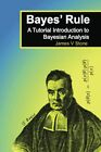 Bayes&#39; Rule: A Tutorial Introduction to Bayesian Ana by James V Stone 0956372848