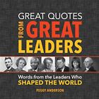 Great Quotes from Great Leaders - HardBack NEW Anderson, Peggy 01/05/2017