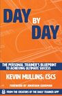 Day by Day: The Personal Trainer's Blueprint to Achieving Ultimate Success, Exce