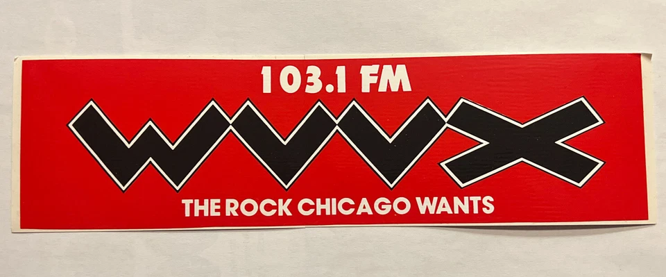 WVVX 103.1 FM Chicago Radio RARE Bumper Sticker!! The Rock Chicago Wants! Last 1 - Image 1 of 1