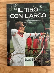 IL TIRO CON L'ARCO DI M. L. KLANN EDIZIONE GUIDE CALDERINI 1991 - Picture 1 of 16