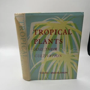 Tropical Plants And Their Cultivation Thame And Hudson 1962 HC - Picture 1 of 8