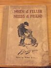 1914 "When a Feller Needs a Friend" with unique Briggs illustration 