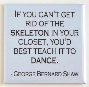 "If You Can't Get Rid of the Skeletons..." KÜHLSCHRANKMAGNET lustiges Zitat - Bild 1 von 3
