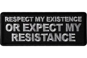 RESPECT MY EXISTENCE OR EXPECT MY RESISTANCE EMBROIDERED IRON ON PATCH - Picture 1 of 1