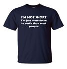 IM NOT SHORT funny novelty slogan gift T-shirt mens womens joke t shirt