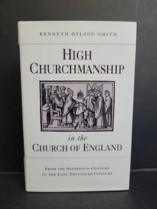 High Churchmanship in the Church of England : From the Sixteenth Century to~Z47 - Picture 1 of 4