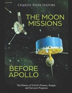 Las misiones lunares antes de Apolo: la historia del pionero, guardabosques y sobrevivientes de la NASA - Imagen 1 de 1
