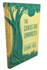 Stephen Neill THE CHRISTIAN CHARACTER  1st Edition 1st Printing