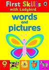 Ladybird : First Skills: Words and Pictures Incredible Value and Free Shipping!