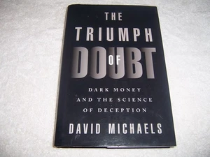 Triumph of Doubt : Dark Money and the Science of Deception by David Michaels hc - Picture 1 of 4