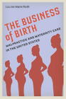 Louise Marie Roth The Business Of Birth (Tapa Blanda)