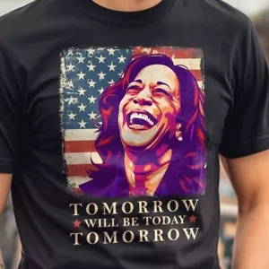 Camiseta unisex Tomorrow Will Be Today Tomorrow Kamala Harris Quote - Imagen 1 de 10
