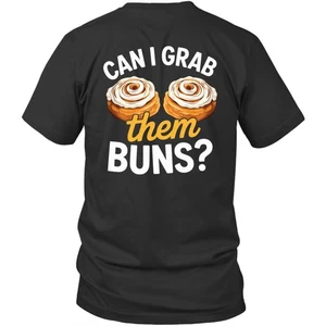 Printed On Back Can I Grab Them Buns Humor Joke Unisex Shirt Gift - Picture 1 of 5