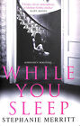 While You Sleep: A chilling, unputdownable psychological thriller that will se..
